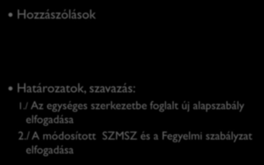 szereplő minden megkezdett 10 fő után 2 fő. 2./ A sportegyesület elnökségének tagjai 3.