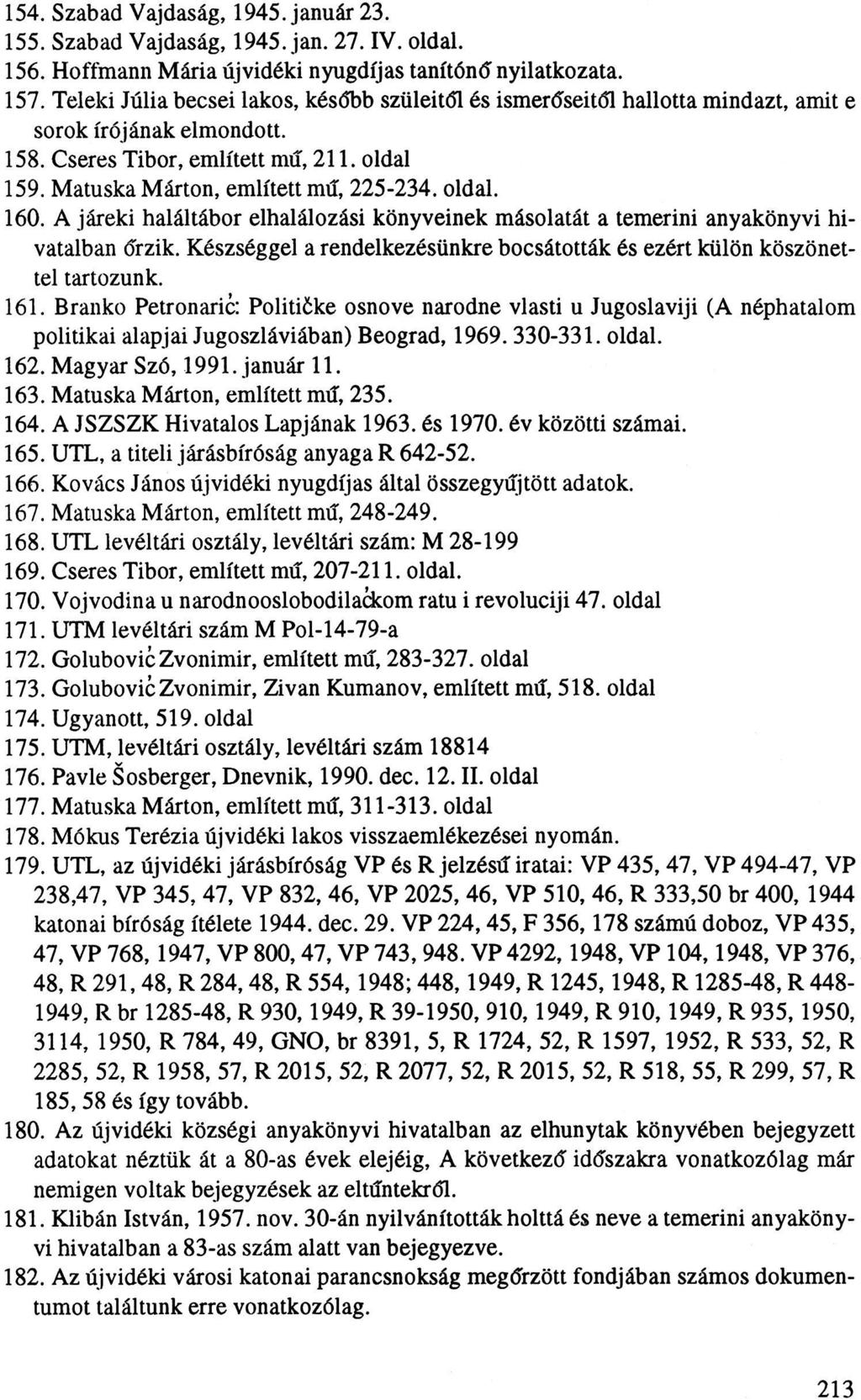 154. Szabad Vajdaság, 1945. január 23. 155. Szabad Vajdaság, 1945. jan. 27. IV. oldal. 156. Hoffmann Mária újvidéki nyugdíjas tanítónő" nyilatkozata. 157.