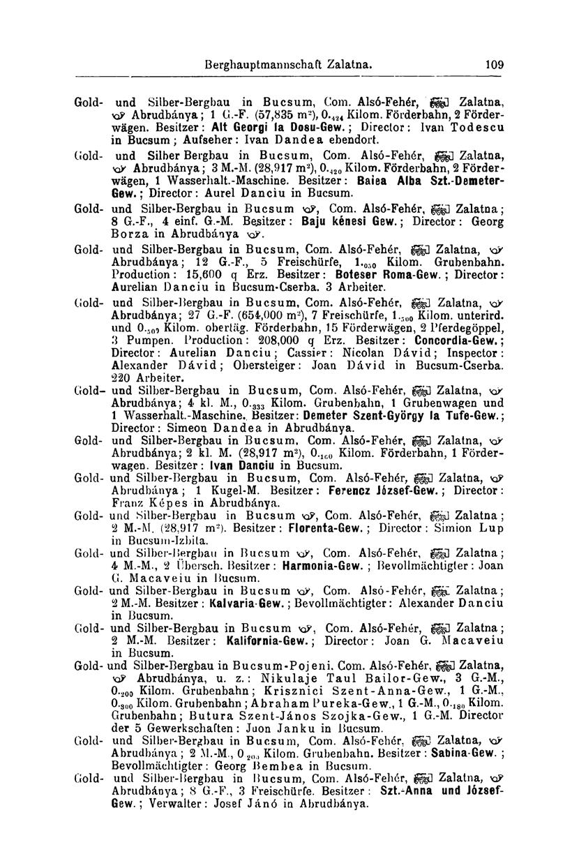 Berghauptmannschaft Zalatna. 109 Gold- und Silber-Bergbau in Bucsum, Com. Alsó-Fehér, ' Zalatna, KP Abrudbánya; 1 G.-F. (57,835 m 2 ),0., m Kilom. Förderbahn, 2 Förderwägen.