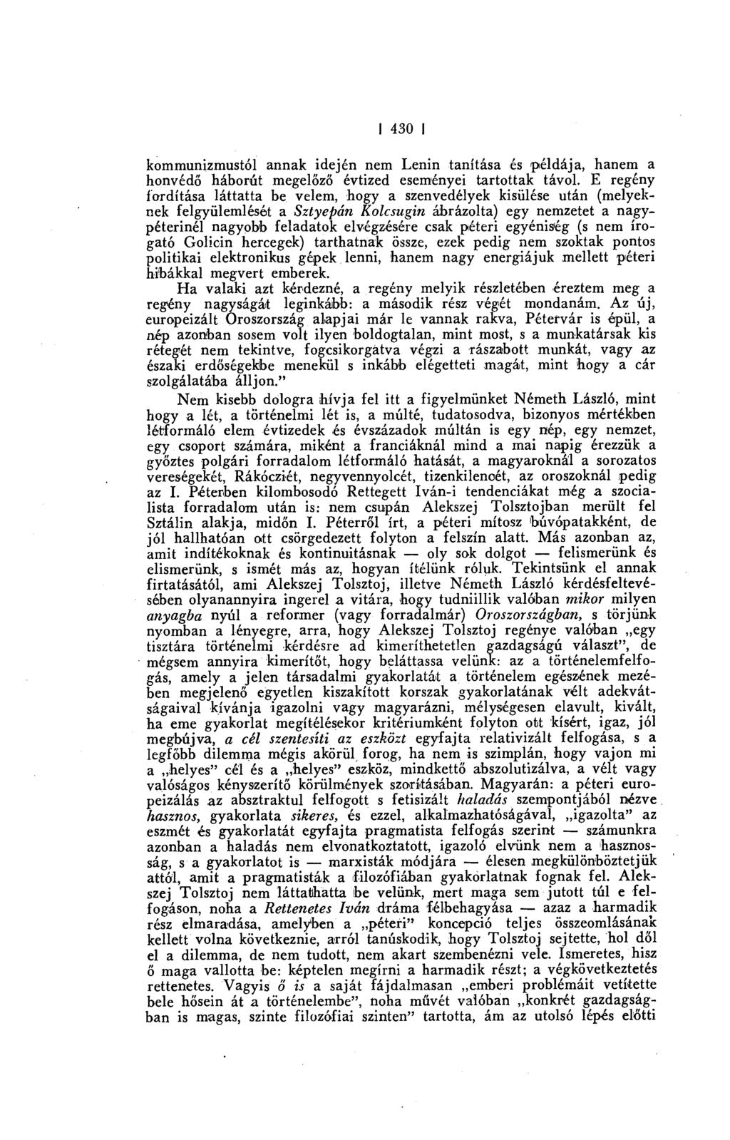 1430 I kommunizmustól annak idején nem Lenin tanítása és példája, hanem a honvédő háborút megel őző évtized eseményei tartottak távol. E regény fordítása láttatta be.