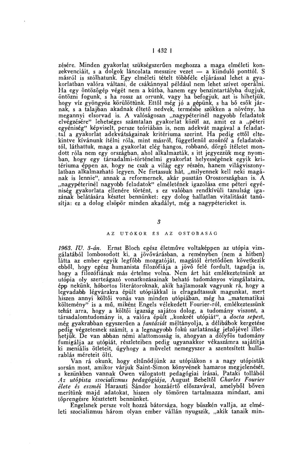 1432 I zésére. Minden gyakorlat szükségszer űen meghozza a maga elméleti konzekvenciáit, s a dolgok láncolata messzire vezet a kiinduló ponttó'1. S másról is szólhatunk.