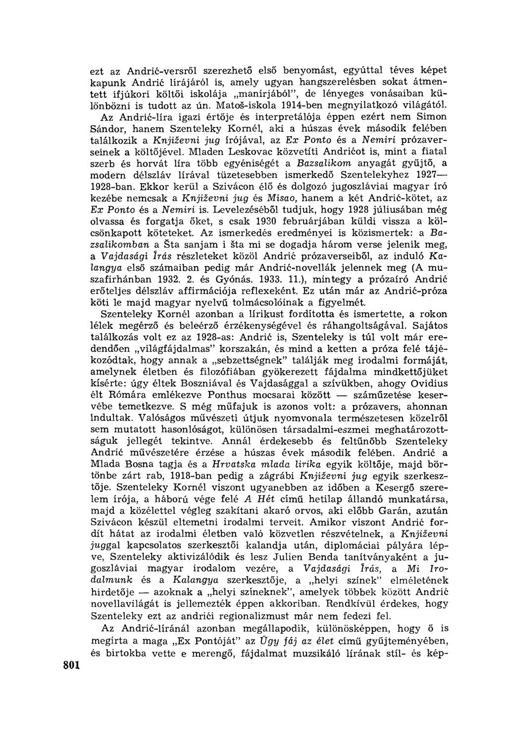 801. ezt az Andri ć-versr ől szerezhet ő első benyomást, egyúttal téves képet kapunk Andri ć lírájáról is, amely ugyan hangszerelésben sokat átmentett ifjúkori költ ői iskolája manírjából", de