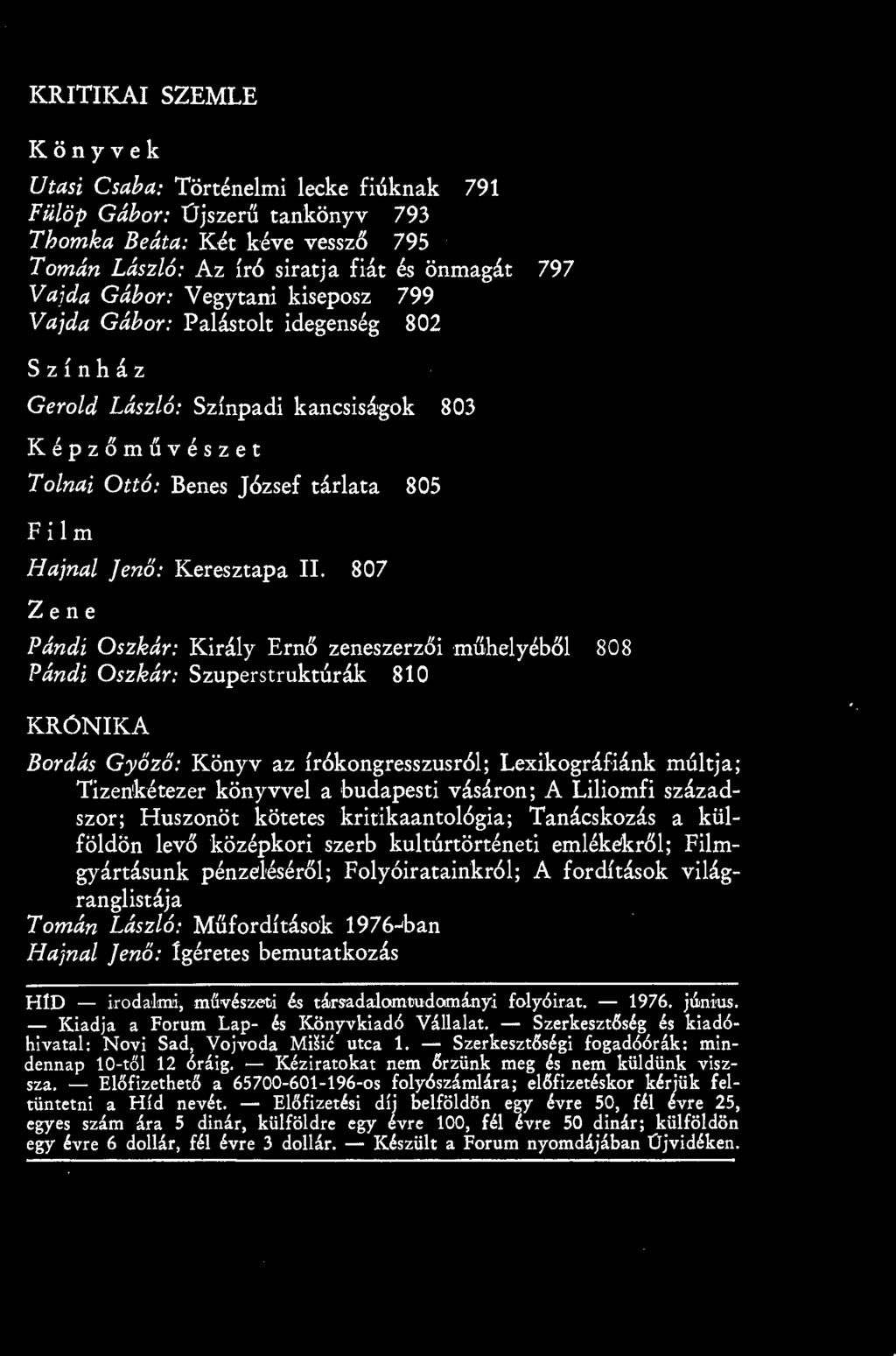 A fordítások világranglistája Tornán László: Műfordítások 1976-ban Hajnal Jenő: ígéretes bemutatkozás H1D irodalmi,.mővészeti és táksadalamtudoan nyi folyóirat. 1976. jwnivs.