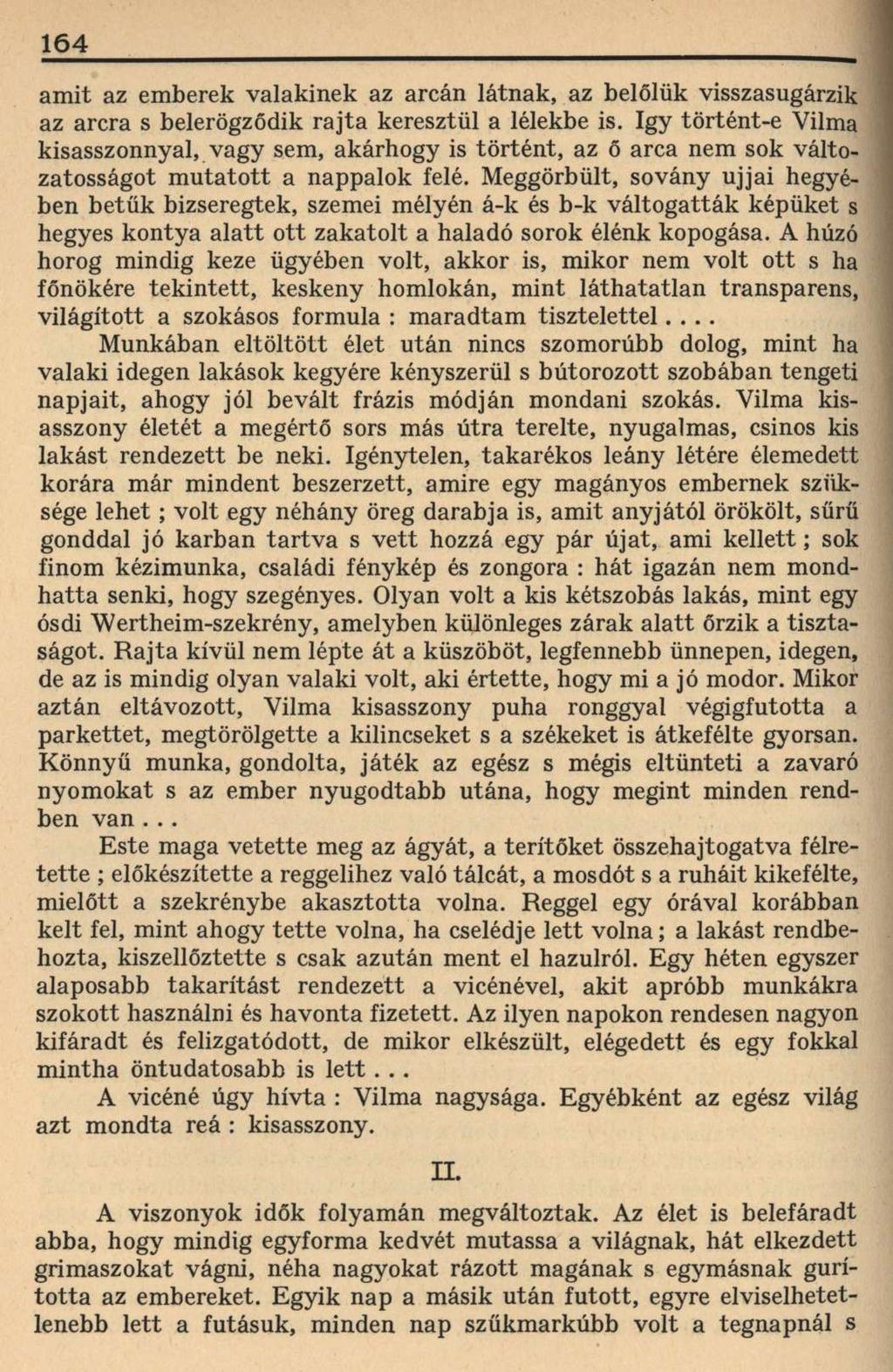 164 amit az emberek valakinek az arcán látnak, az belőlük visszasugárzik az arcra s belerögződik rajta keresztül a lélekbe is.