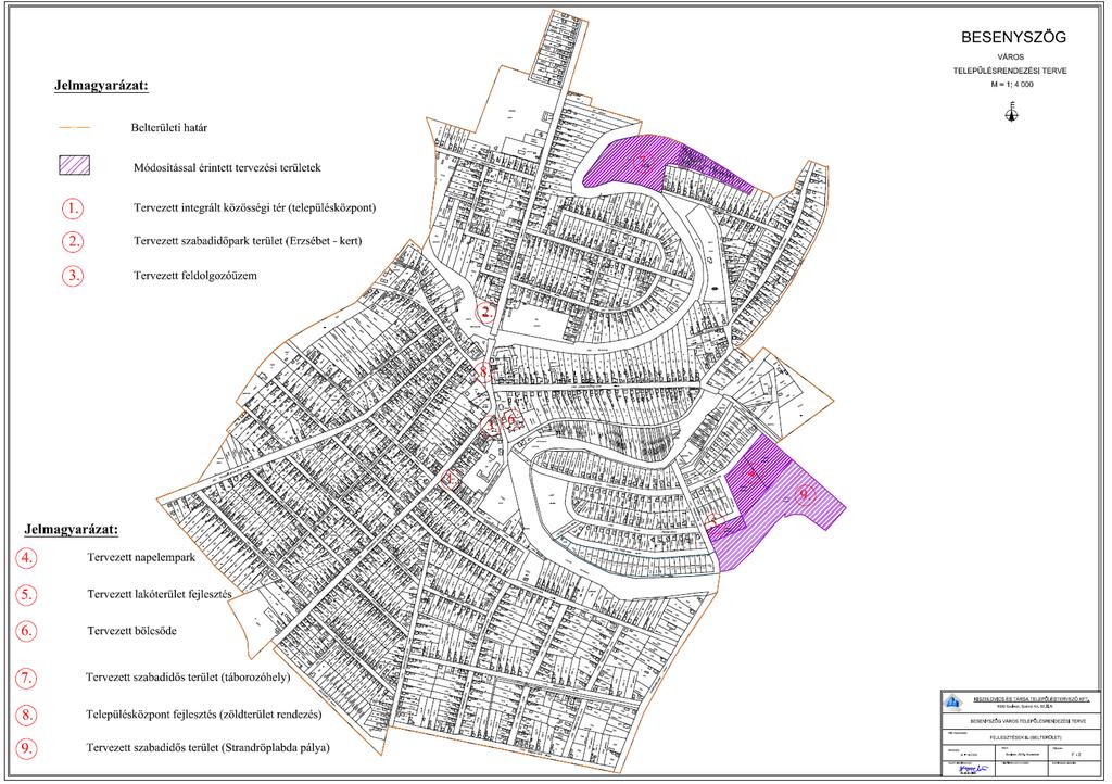 Besenyszög belterületén a következő területfelhasználási változások tervezettek: Integrált közösségi tér kijelölés Szabadidőpark kijelölése Gazdasági területkijelölés Megújuló energiahasznosítási