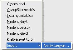 Új felvitel: Módosítás: Vegyes: a rendszerbe új adat rögzítése adatok javítása ahol nincs adat, az a mező töltődik ki 5. Az importálás javasolt sorrendje az Archivált tanulmányi adatok alatt 1.