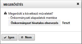 A Nem gombra kattintva a képernyő bezárul és visszatér az Önkormányzat alapadatai képernyőre.