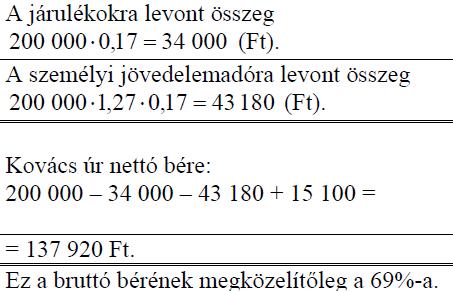 A 2010-ben érvényes szabályok alapján különböző járulékokra ennek a bruttó bérnek összesen 17%-át vonták le.