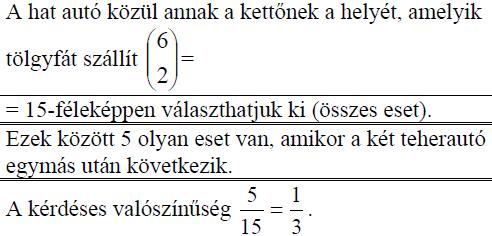 Számítsa ki annak a valószínűségét, hogy a két, tölgyfát szállító teherautó közvetlenül egymás után gördül ki a telephelyről, ha az autók indulási sorrendje véletlenszerű!