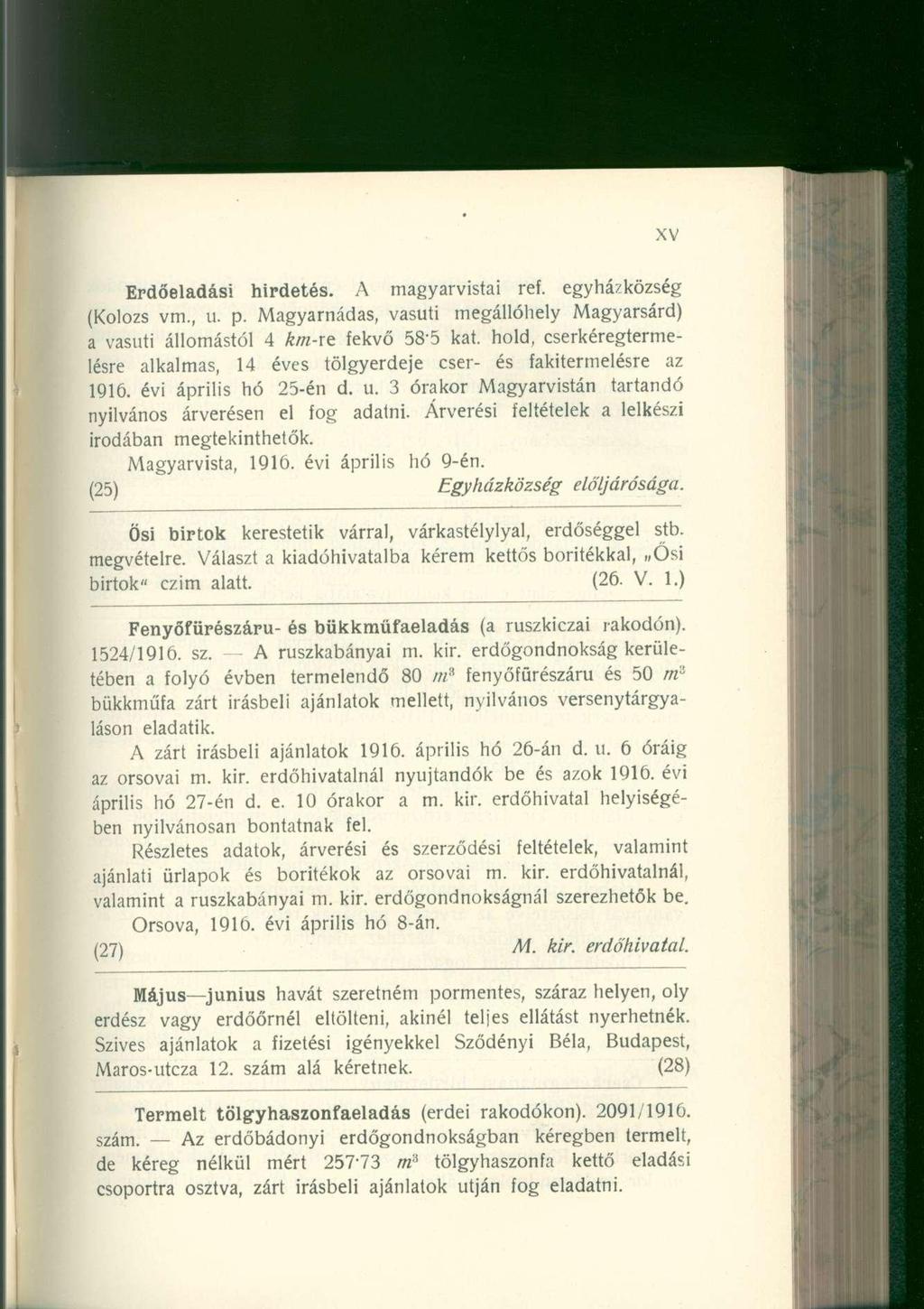 Erdőeladási hirdetés. A magyarvistai ref. egyházközség (Kolozs vm, u. p. Magyarnádas, vasúti megállóhely Magyarsárd) a vasúti állomástól 4 km-re fekvő 58'5 kat.