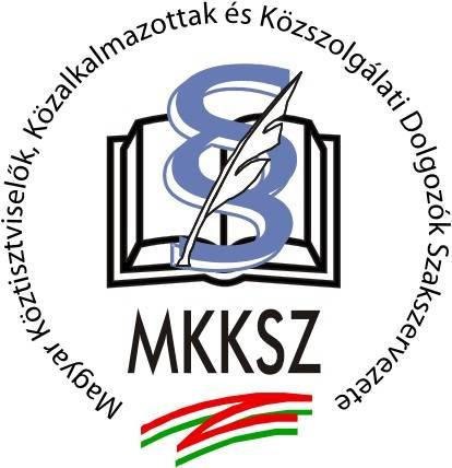MKKSZ HÍRLEVÉL Kiadja a Magyar Köztisztviselők, Közalkalmazottak és Közszolgálati Dolgozók Szakszervezete Budapest, 2019.