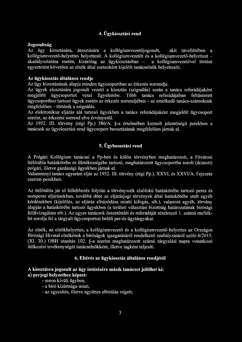 4. Ügykiosztási rend Jogosultság Az ügy kiosztására, átosztására a kollégiumvezetőjogosult, akit távollétében a kollégiumvezető-helyettes helyettesít.