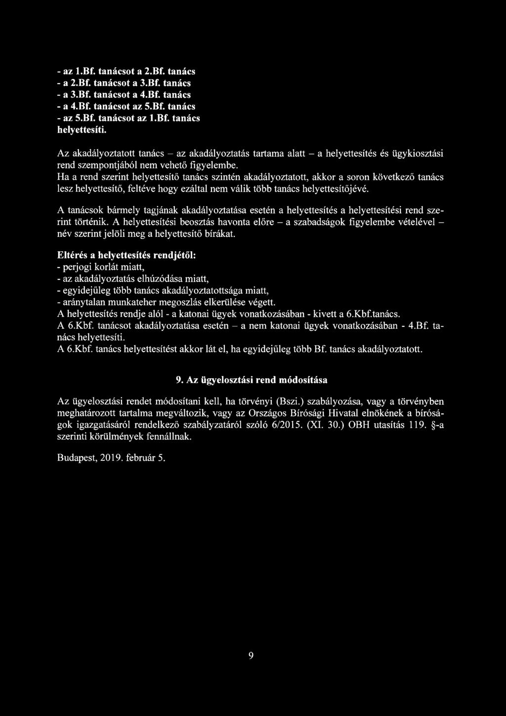 - az l.bf. tanácsot a 2.Bf. tanács - a 2.Bf. tanácsot a 3.Bf. tanács - a 3.Bf. tanácsot a 4.Bf. tanács - a 4.Bf. tanácsot az 5.Bf. tanács - az 5.Bf. tanácsot az l.bf. tanács helyettesíti.