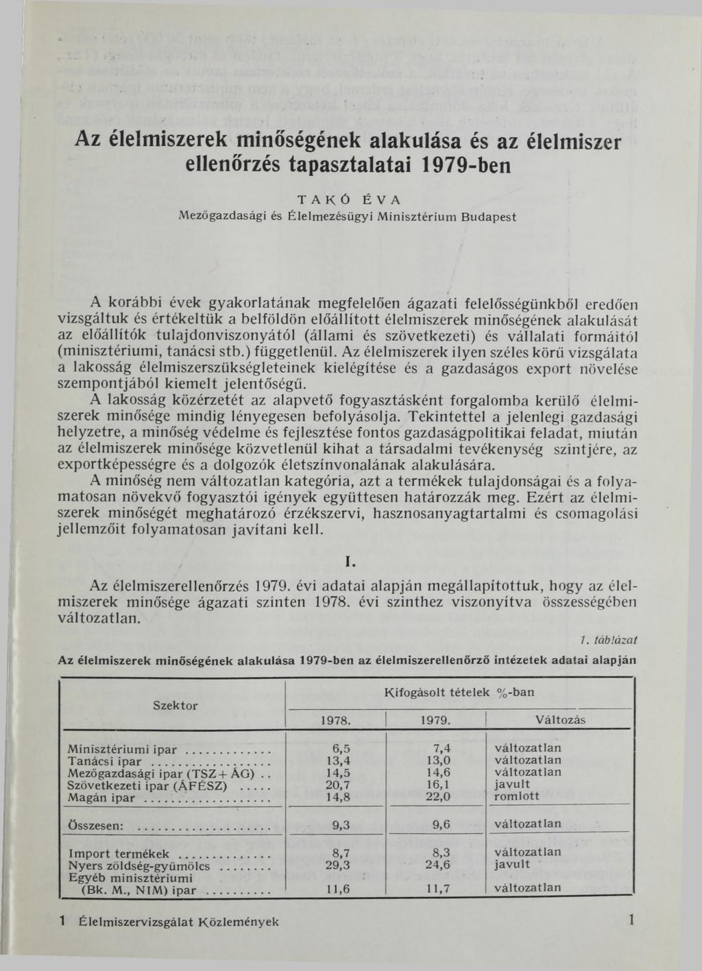 Az élelmiszerek minőségének alakulása és az élelmiszer ellenőrzés tapasztalatai 1979-ben T А к ó ÉVA Mezőgazdasági és Élelmezésügyi M inisztérium Budapest A korábbi évek gyakorlatának megfelelően