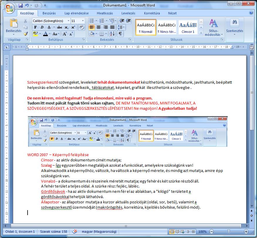 Attól ne ijedjünk meg, ha a program piros hullámmal aláhúzza a szavakat azért teszi, mert okos van beépített helyesírás ellenőrzője, ami szól