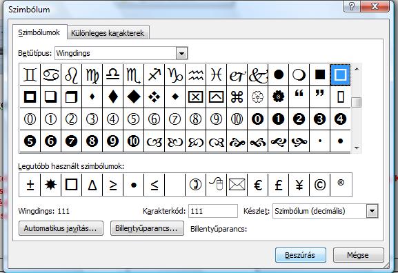 Szimbólum beszúrása: Beszúrás menü Szimbólum ikon Válasszunk betűtípust Azután kattintsunk a Beszúrás gombra