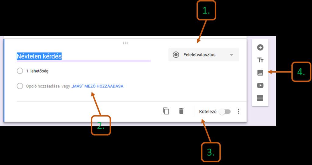 2. lépés: Kérdések létrehozása Az űrlap létrehozásakor automatikusan létrejön a Cím és a Leírás alatt egy feleletválasztós kérdés.