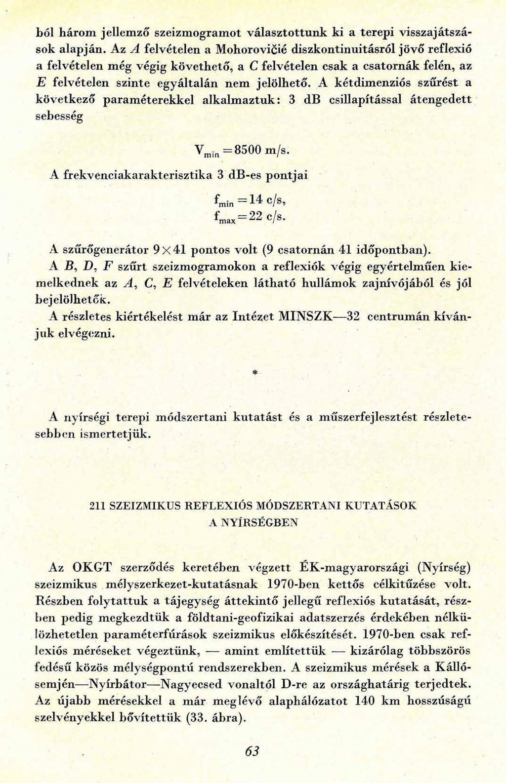 ból három jellemző szeizm ogram ot választottunk ki a terepi visszajátszások alapján.