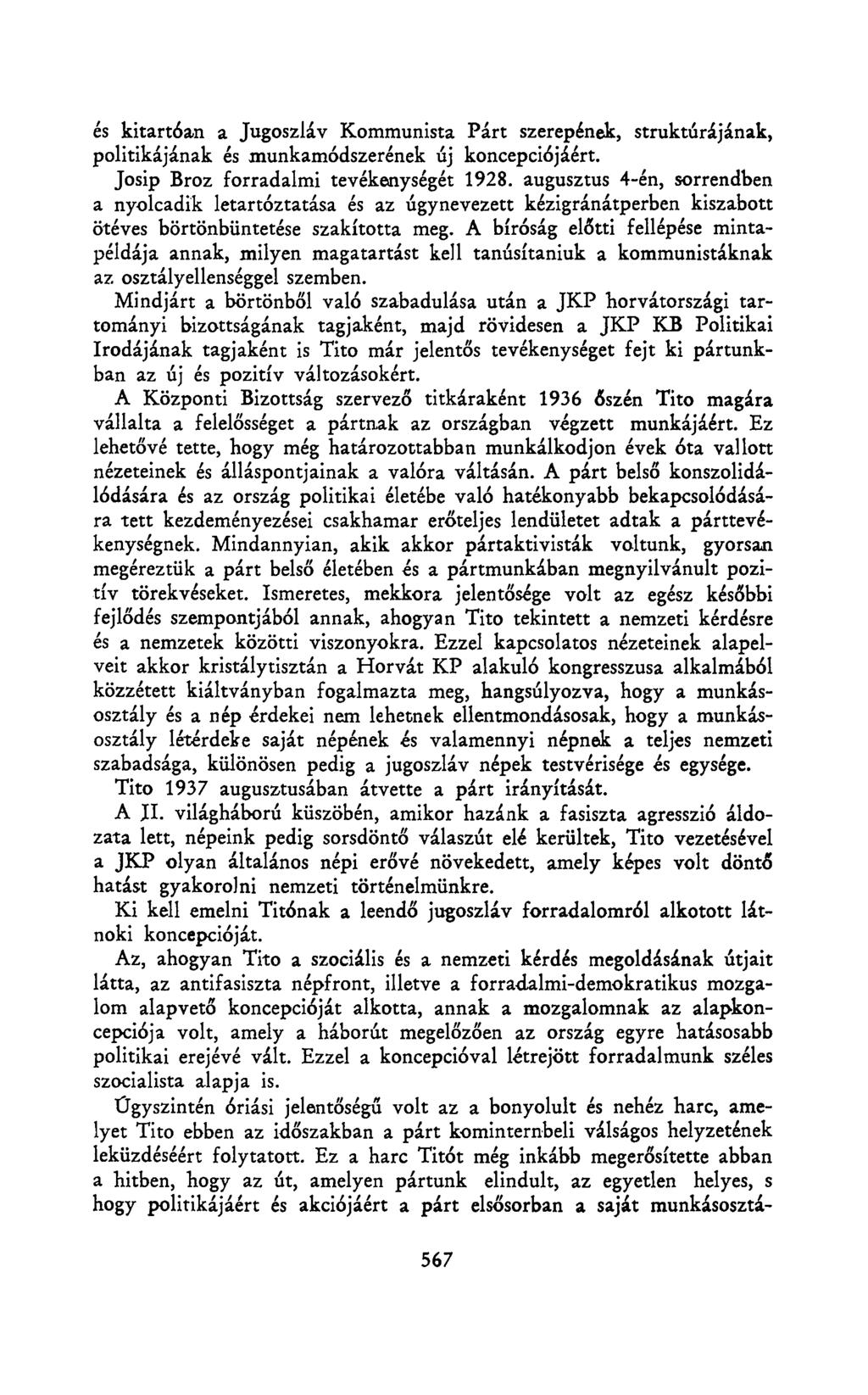 és kitartóan a Jugoszláv Kommunista Párt szerepének, struktúrájának, politikájának és munkamódszerének új koncepciójáért. Josip Broz forradalmi tevékenységét 1928.