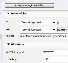 változtatnunk az A metszet nevű nézetet is úgy, hogy az szintén a METSZET fóliacsoportra hivatkozzon: a Nézet térképen jelöljük ki az A metszet -et, nyomjuk meg a Beállítások gombot, majd a Fólia