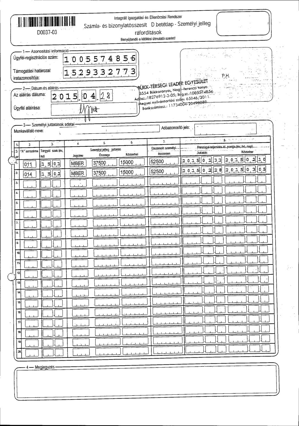 U 00037-03 - Aznstás nfrmácó Űgyfé-regszrácós szám::'o O557485 '6 ;-'-- -~ - ~::~~~~~~;ó~:~árzat 5:2 :93 3 :2 ] 7 3\ :au' K' ÉRSEG LEADE R EGYESÜLET N ~terena\'tny 3554 B~~rn g Q055-74856 &z