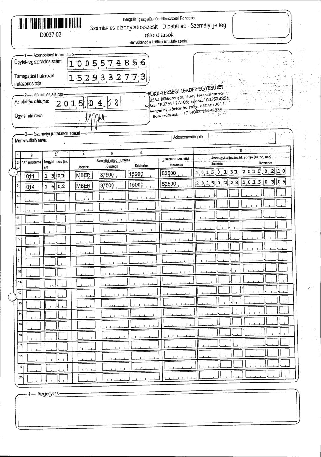 U 00037-03 - Aznstás nfrmácó Űgyfé-regszrácós szám::'o O557485 '6 ;-'-- -~ - ~::~~~~~~;ó~:~árzat 5:2 :93 3 :2 ] 7 3\ :au' K' ÉRSEG LEADE R EGYESÜLET N ~terena\'tny 3554 B~~rn g Q055-74856 &z