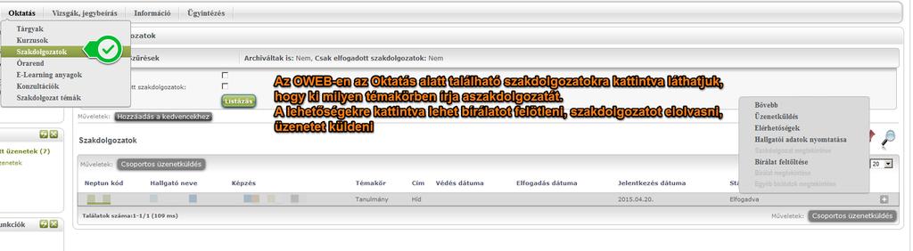 SZAKDOLGOZAT ADATAINAK TÖLTÉSE 4 Státusz állítás után az OWEB-en a Szakdolgozatok menüpont alatt látható azon szakdolgozatok sora melyeket korábban elfogadtak Itt tekinthető meg a bővebb ikonra