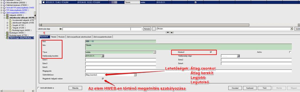 1. ALAPADATOK MEGADÁSA Kötelezően megadandó adatok: Kód (egyedinek kell lenni), név, típus (szóbeli,írásbeli,gyakorlat,védés), hatályosság kezdete, kötelező (a hallgató nem választhatja, hozzákerül),