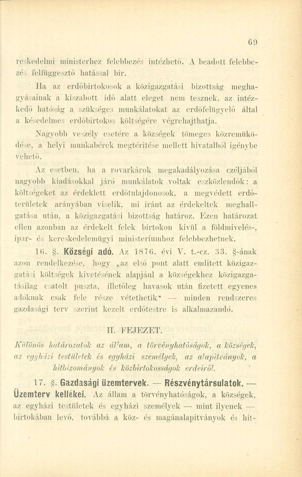 réskedelmi minislerhez felebbezés intézhető. A beadott felebbezés felfüggesztő hatással bir.