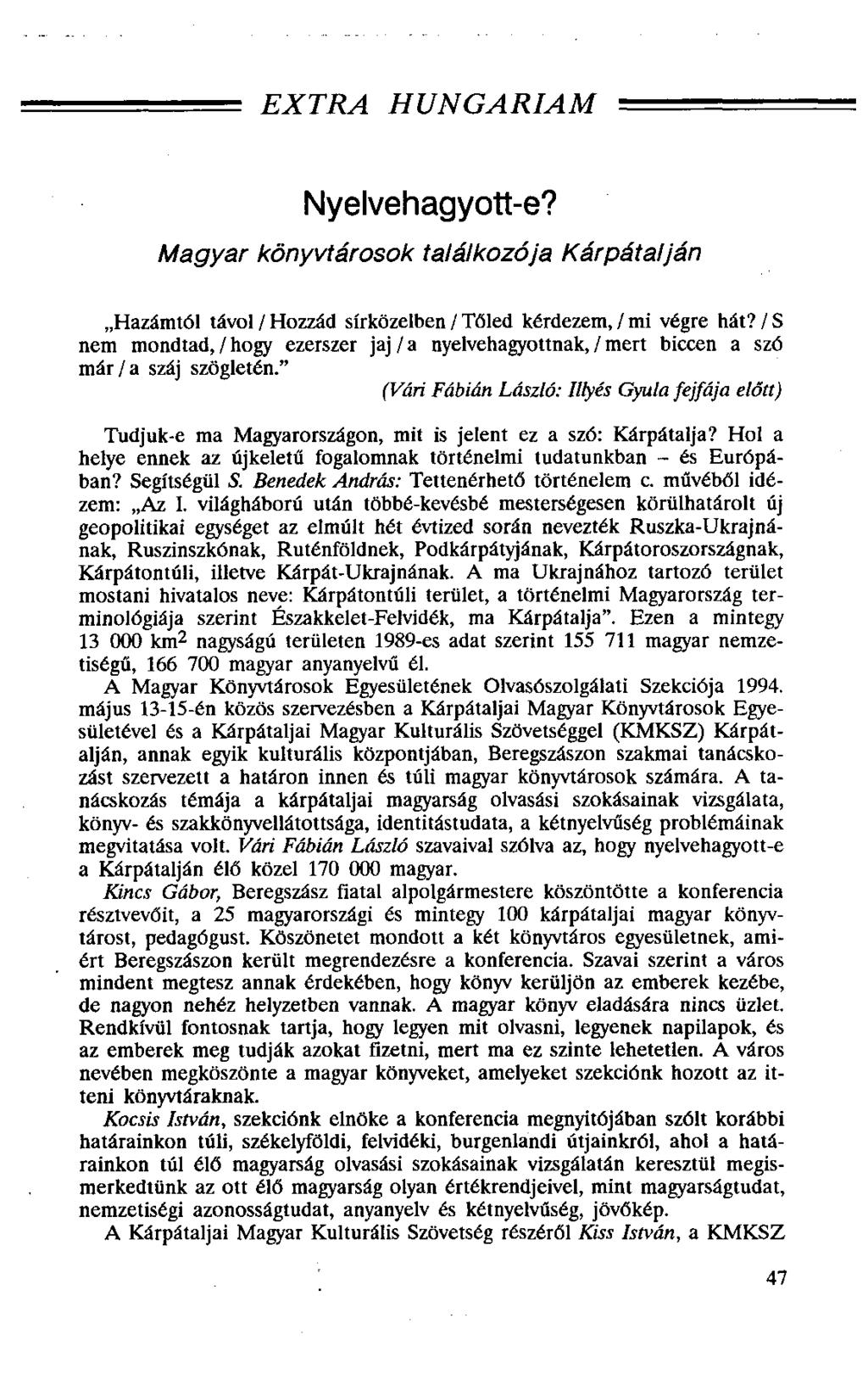 EXTRA HUNGÁRIÁM Nyelvehagyott-e? Magyar könyvtárosok találkozója Kárpátalján Hazámtól távol / Hozzád sírközeiben / Tőled kérdezem, / mi végre hát?