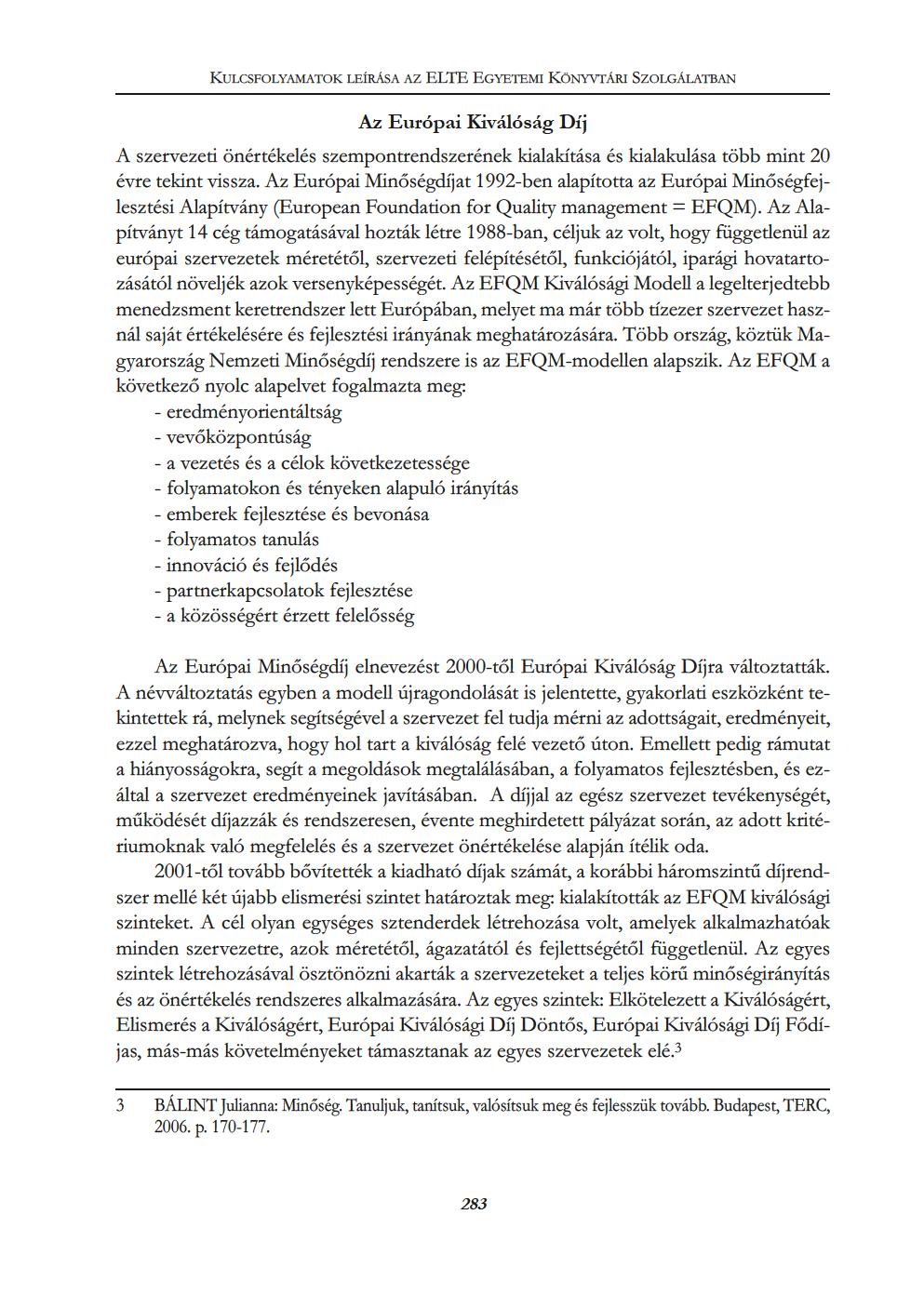 KULCSFOLYAMATOKLEÍRÁSAAZELTEEGYETEMIKÖNYVTÁRISZOLGÁLATBAN AzEurópaiKiválóságDíj Aszervezetiönértékelésszempontrendszerénekkialakításaéskialakulásatöbbmint20 évretekintvisza.