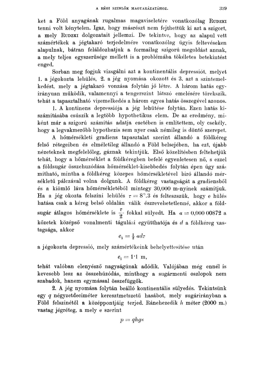 A RÉGI SZINLŐK MAGYARÁZATÁHOZ. két a Föld anyagának rugalmas magaviseletére vonatkozólag R u d z k i tenni volt kénytelen.