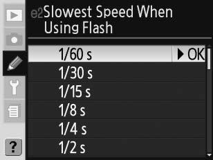e2 egyéni beállítás: Slowest Speed When Using Flash (Vaku használatánál a leghosszabb záridő) Ez a beállítás határozza meg, hogy mi lehet a leghosszabb záridő, ha programozott automata vagy