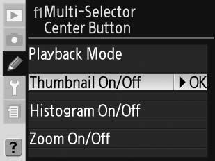 f1 egyéni beállítás: Multi-Selector Center Button (Választógomb közepének funkciója) Ez a beállítás határozza meg, hogy a választógomb közepének megnyomásával milyen műveleteket lehet végezni.