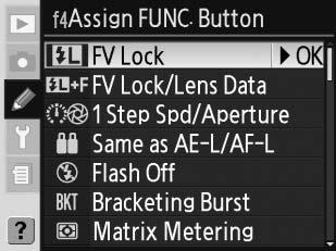 f4 egyéni beállítás: Assign FUNC. Button (A FUNC. (Funkció) gomb működésének beállítása) Ez a beállítás szabályozza, hogy a FUNC. (Funkció) gomb megnyomása milyen funkciót hajt végre.