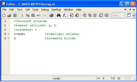 Let s start simply! 1.3. ábra - Executable m file The Editor program automatically gives a serial number to the rows. If the row is executable, after the serial number comes the - sign.