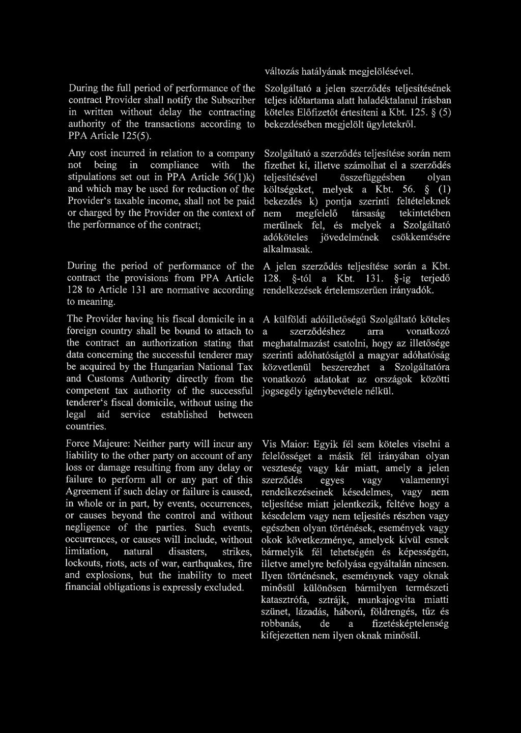 be paid or charged by the Provider on the context of the performance of the contract; During the period of performance of the contract the provisions from PPA Article 128 to Article 131 are normative