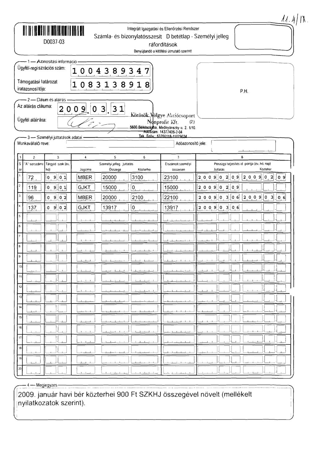J _ ata ~4/11. r 111111 m 11111111111111111111111 """'1 "E"'"'" "'"""" [ ~ Szá ma- és bizonyatösszesi! D be!étap - Szeméyi jeeg 00037-03 ráfordítások Benyújtandó a kitötési útmutató szerint!