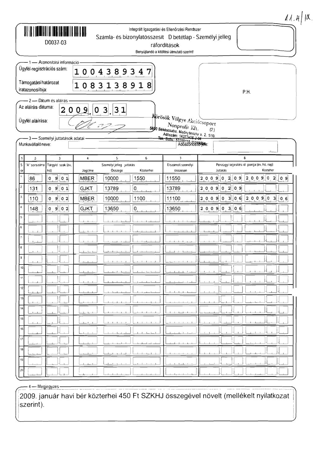 ...---_-~-----;;(~""'J r 1111111111111111111111111111111111 ntegrát gazgatási és Eenőrzési Rendszer Száma- és bizonyatösszesít Obetétap - Szeméyijeeg 00037-03 ráfordítások.