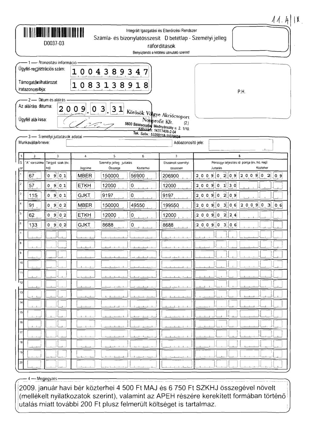 o o :_~~377406.2-04 11111111111111111111111111111111 00037-03 1 ~onosítási információ ";'\ Ügyfé-regieztrációs szám: OO4 3 8 9 3 4 7\ Támogatásihatározat iratazonosít~ja: [io 831389181 2- ~"m" O"" ".