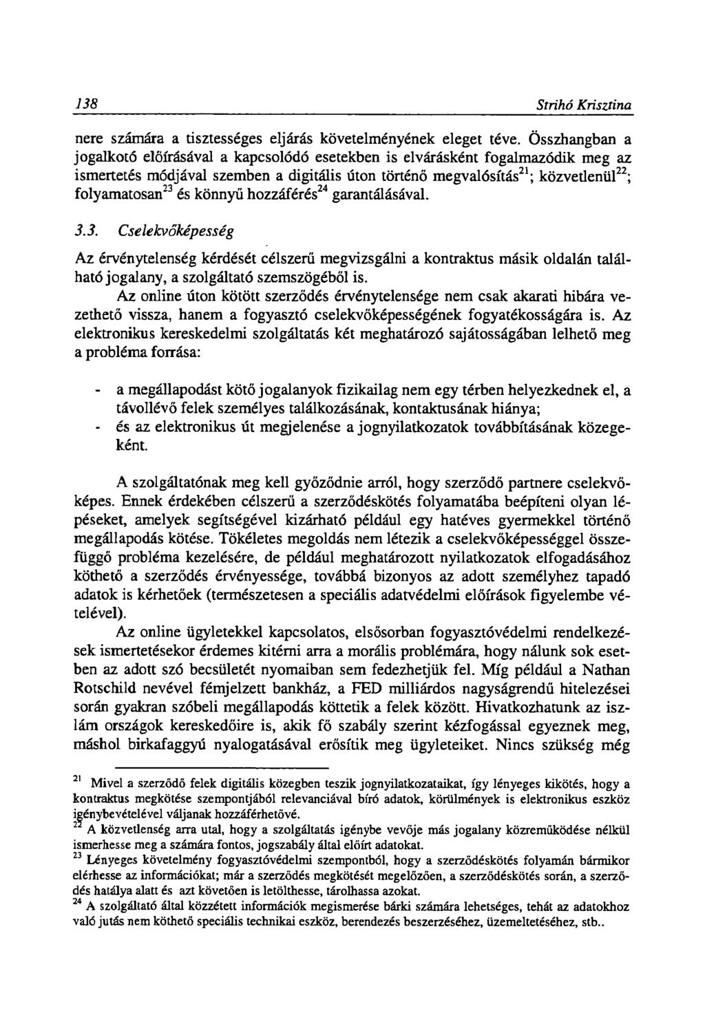 138 Strihó Krisztina nere számára a tisztességes eljárás követelményének eleget téve.