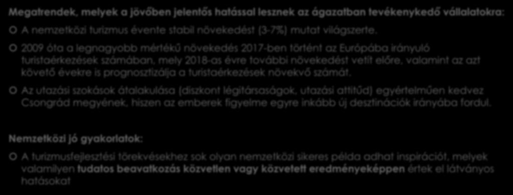 Az ágazat nemzetközi megatrendjei Megatrendek, melyek a jövőben jelentős hatással lesznek az ágazatban tevékenykedő vállalatokra: A nemzetközi turizmus évente stabil növekedést (3-7%) mutat