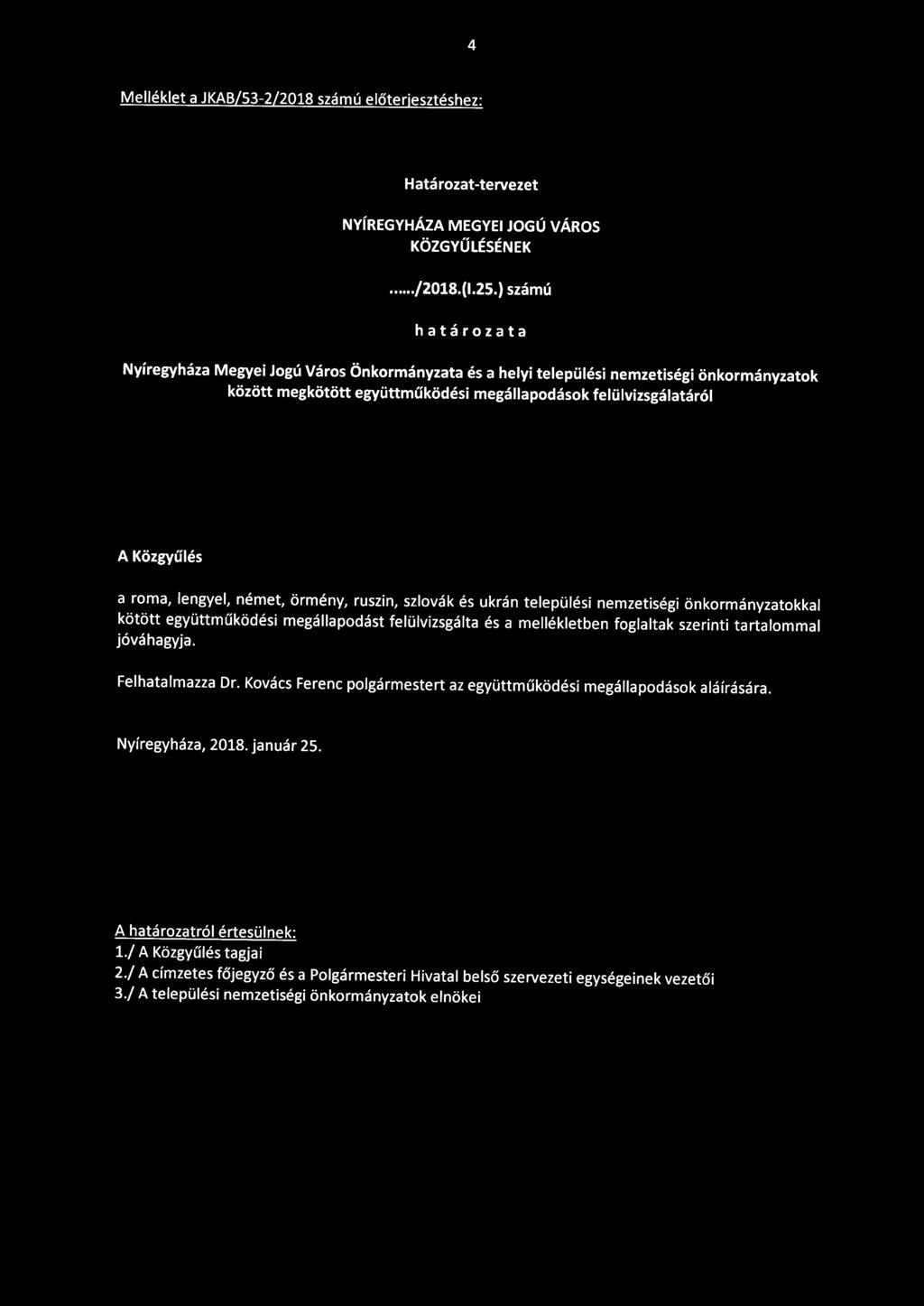 lengyel, német, örmény, ruszin, szlovák és ukrán települési nemzetiségi önkormányzatokkal kötött együttműködési megállapodást felülvizsgálta és a mellékletben foglaltak szerinti tartalommal