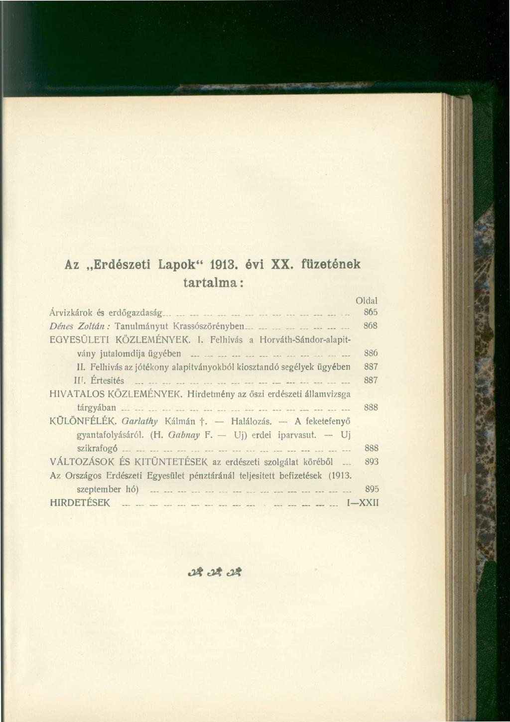 Az Erdészeti Lapok" 1913. évi XX. füzetének tartalma: Oldal Árvízkárok és erdőgazdasága. _.......................... 865 Dénes Zoltán: Tanulmányút Krassószörényben............ 868 EGYESÜLETI KÖZLEMÉNYEK.