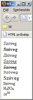 Karakterformátumok <b>szöveg</b><br> félkövér <i>szöveg</i><br> dőlt <u>szöveg</u><br> aláhúzott <s>szöveg</s><br> áthúzott <tt>szöveg</tt><br> fixpontos <big>szöveg</big><br>