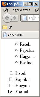 Listaelemek (példa) <html><head><title>css példa</title> <style type="text/css"> ul { list-style-type: circle; list-style-position: inside; } ol { list-style-type: upper-roman; list-style-position: