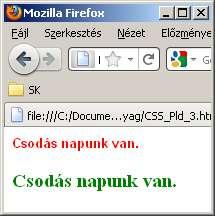 CSS példák (3) <HTML><HEAD> <STYLE type="text/css"> H3.red { font-family: Arial; font-size: 10pt; color:red} H3.