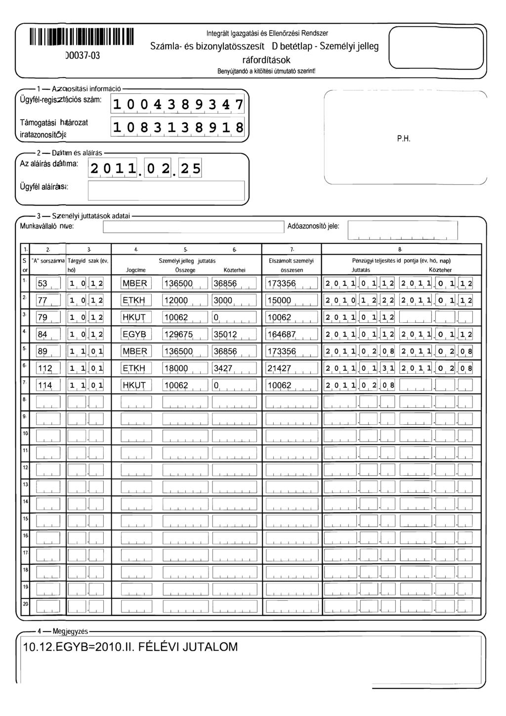ntegrált gazgatási és Ellenőrzési Rendszer Számla- és bizonylatösszesít D betétlap - Személyijelleg D0037-03 - A20~osítási információ.