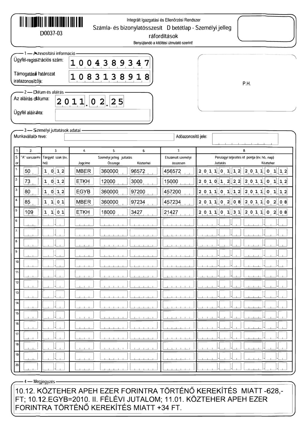 ntegrált gazgatási és Ellenőrzési Rendszer Számla- és bizonylatösszesít D betétlap - Személyijelleg D0037-03 Benyújtandó a kitötési útmutató szerint! - ~zqnosítási információ.