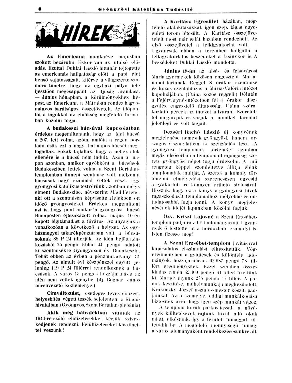 c, &n.-, &1111 Katoliku" 'l'odó8hó Az Eme.. tcana munkat n rmíju~han szokott bezárulni. Ekkm van az utol~ú eliiadás. Ezuttal Duklai Ltiszlú hittanür l'e."ttt'"l'ítl'.